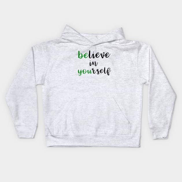 Believe In Yourself Encouragement Statement Kids Hoodie by funnybones